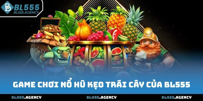 Game chơi Nổ Hũ Kẹo Trái Cây của BL555