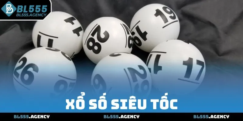 Xổ Số Siêu Tốc - Chọn Lô Đẹp Đổi Đời Trong Ngày Hôm Nay