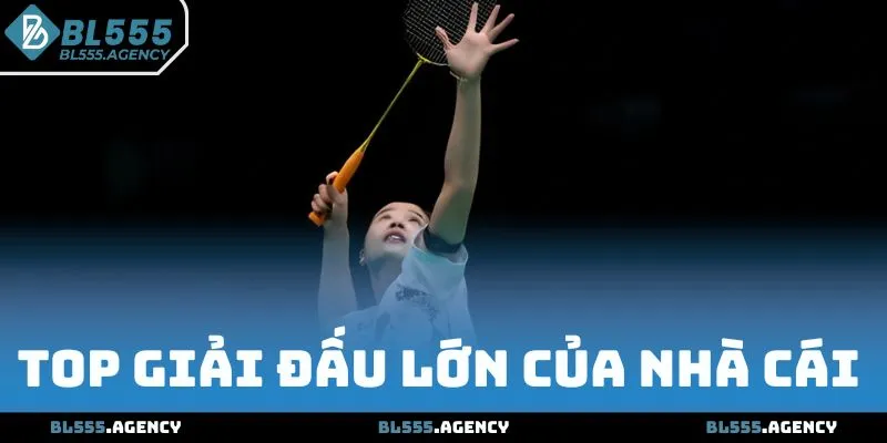 Top giải đấu lớn của nhà cái